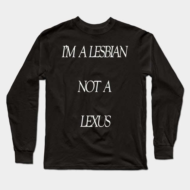 LesbianLexus Long Sleeve T-Shirt by NegovansteinAlumni